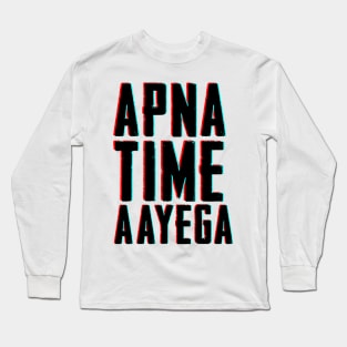 APNA TIME AAYEGA Long Sleeve T-Shirt